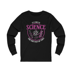 Science the shit out of this! - Funny Science Unisex Long Sleeve T-Shirt