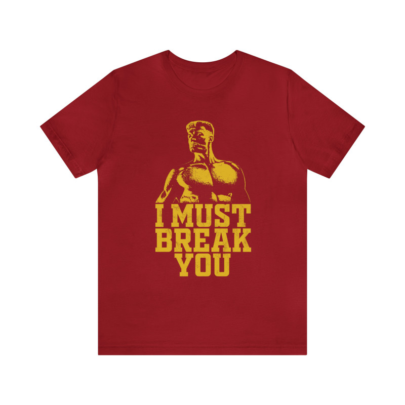 I Must Break You - Ivan Drago Unisex T-Shirt