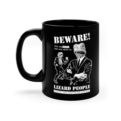 Beware of Lizard People - Reptilian Conspiracy Theory - Black mug 11oz